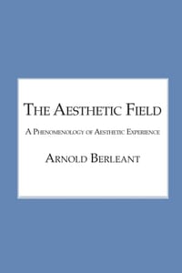 The Aesthetic Field: A Phenomenology of Aesthetic Experience cover