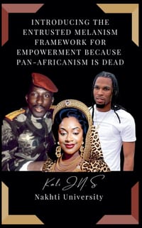 Introducing The Entrusted Melanism Framework for Empowerment Because Pan-Africanism Is Dead cover