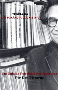 Teoria da Dissonância Cognitiva: Um Guia da Psicologia Festingeriana cover