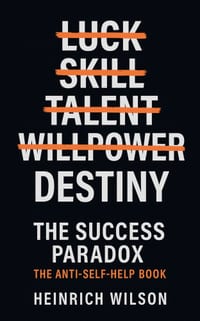 The Success Paradox: The Anti-Self-Help Book cover