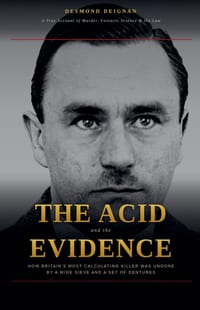 The Acid and the Evidence: How Britain's Most Calculating Killer Was Undone by a Wire Sieve and a Set of Dentures cover
