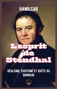 L'esprit de Stendhal: Réalisme, égotisme et quête du bonheur cover