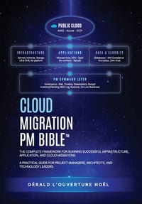 Cloud Migration PM Bible(TM): The Complete Framework for Running Successful Infrastructure, Application, and Cloud Migrations cover