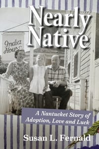 Nearly Native: A Nantucket Story of Adoption, Love and Luck cover