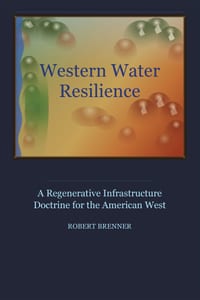 Western Water Resilience: A Regenerative Infrastructure Doctrine for the American West cover