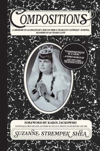 Compositions: A Memoir in 42 Essays by 1 Kid On Her 8 years in Catholic School, Handed in 60 Years Late cover