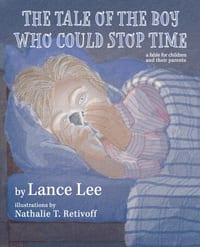 The Tale Of The Boy Who Could Stop Time: a fable for children and their parents cover