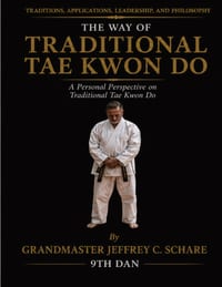The Way of Traditional Tae Kwon Do: Traditions, Leadership, Applications and Philosophy: A Personal Perspective on Traditional Tae Kwon Do cover