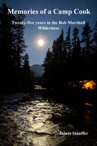 Memories of a Camp Cook: Twenty-five years in the Bob Marshall Wilderness cover