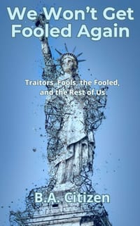 We Won't Get Fooled Again: Traitors, Fools, the Fooled, and the Rest of Us cover