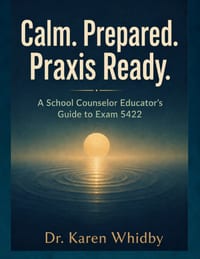 Calm. Prepared. Praxis Ready: A School Counselor Educator's Guide to Exam 5422 cover