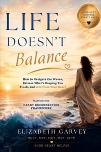 Life Doesn't Balance: How to Navigate the Waves, Release What's Keeping You Stuck, and Live from Your Heart cover