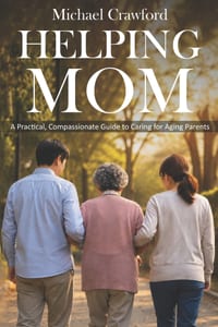 Helping Mom: A Practical, Compassionate Guide to Caring for Aging Parents cover