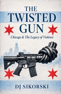 The Twisted Gun: Chicago & The Legacy of Violence cover