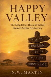 Happy Valley: The Scandalous Rise and Fall of Kenya's Settler Aristocracy cover