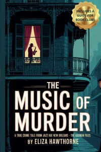 The Music of Murder: A True Crime Tale from Jazz Age New Orleans - The Axe Man Files cover