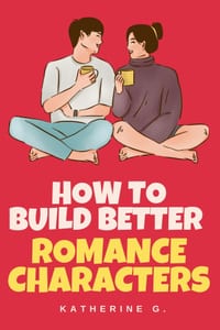 How to Build Better Romance Characters cover
