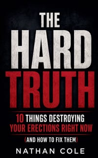 The Hard Truth: 10 Things Destroying Your Erections Right Now (And How to Fix Them) cover