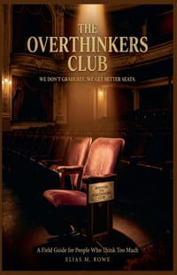 The Overthinkers Club: We Don't Graduate. We Get Better Seats: A Field Guide for People Who Think Too Much cover