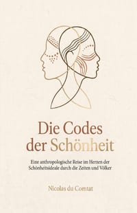 Die Codes der Schönheit: Eine anthropologische Reise im Herzen der Schönheitsideale durch die Zeiten und Völker cover