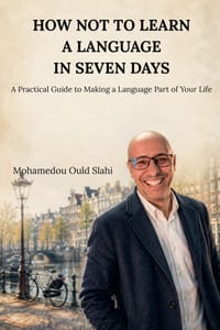 How Not to Learn a Language in Seven Days: A Practical Guide to Making a Language Part of Your Life cover