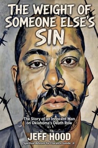 The Weight of Someone Else's Sin: The Story of an Innocent Man on Oklahoma's Death Row cover