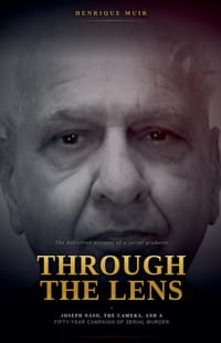 Through the Lens, Joseph Naso, the Camera, and a Fifty-Year Campaign of Serial Murder cover