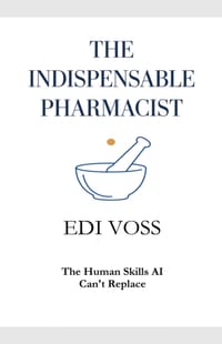 The Indispensable Pharmacist: The Human Skills AI Can't Replace cover