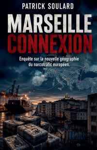 Marseille Connexion, Enquête sur la nouvelle géographie du narcotrafic européen cover