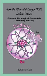 Sorn The Elemental Dragon With Sodium Magic: Element 11 - Magical Elementals Chemistry Fantasy Series cover