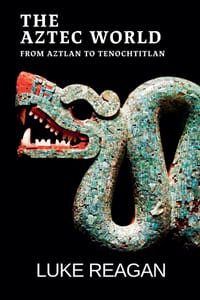 The Aztec World, From Aztlan to Tenochtitlan cover