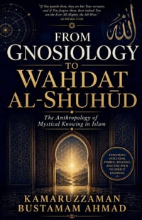 From Gnosiology to WaḤdat Al-ShuhŪd: The Anthropology of Mystical Knowing in Islam cover
