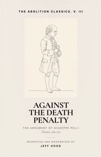 Against the Death Penalty: The Argument of Giuseppe Pelli cover