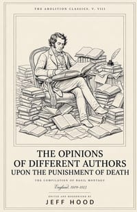 The Opinions of Different Authors Upon the Punishment of Death cover