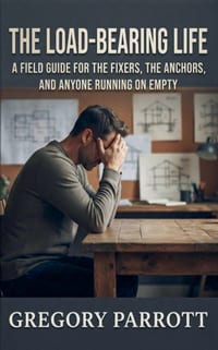 The Load-Bearing Life: A Field Guide for the Fixers, the Anchors, and Anyone Running on Empty cover
