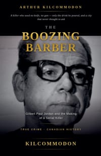 The Boozing Barber: Gilbert Paul Jordan and the Making of a Serial Killer cover