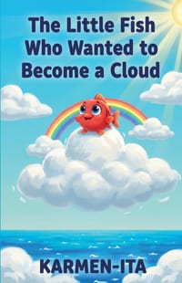 The Little Fish Who Wanted to Become a Cloud cover
