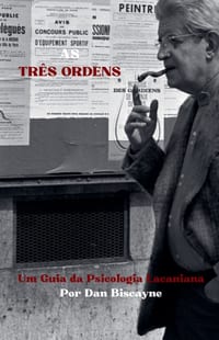 As Três Ordens: Um Guia da Psicologia Lacaniana cover