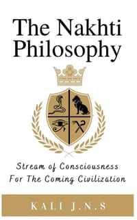The Nakhti Philosophy: Stream of Consciousness For The Coming Civilization cover
