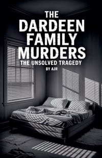 The Dardeen Family Murders: The Unsolved Tragedy cover
