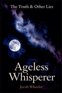 Ageless Whisperer: The Truth & Other Lies cover