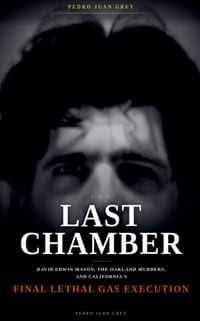 The Last Chamber: David Edwin Mason, the Oakland Murders, and California's Final Lethal Gas Execution cover