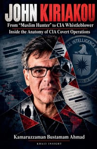 John Kiriakou: From "Muslim Hunter" to CIA Whistleblower. Inside the Anatomy of CIA Covert Operations cover
