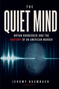 The Quiet Mind Bryan Kohberger and the Anatomy of an American Murder cover