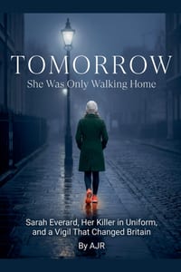 Tomorrow: She Was Only Walking Home: Sarah Everard, Her Killer in Uniform, and a Vigil That Changed Britain cover