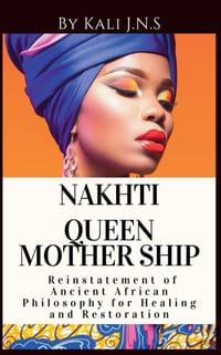 Nakhti Queen Mothership: Reinstatement of Ancient African Philosophy for Healing and Restoration cover