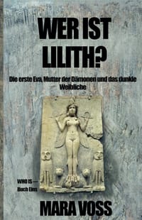 WER IST LILITH? Die erste Eva, Mutter der Dämonen und das dunkle Weibliche cover