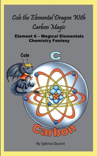 Cole The Elemental Dragon With Carbon Magic: Element 6 - Magical Elementals Chemistry Fantasy cover