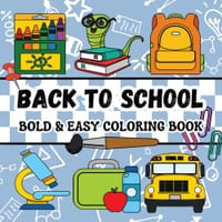 Back to School: Bold & Easy Coloring Book for Kids Featuring Simple and Big Designs with Cute and Funny School Stuff cover