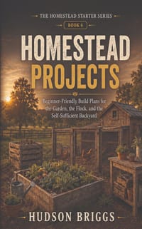 Homestead Projects: Beginner-Friendly Build Plans for the Garden, the Flock, and the Self-Sufficient Backyard cover